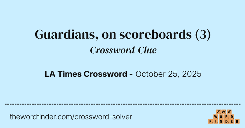 Guardians, on scoreboards crossword clue image
