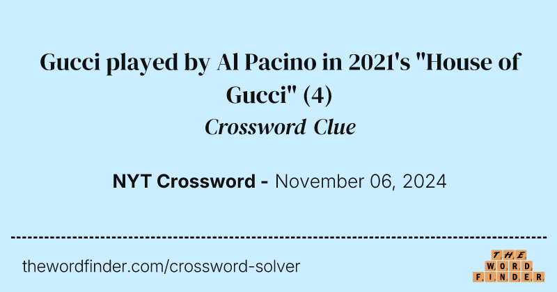Gucci played by Al Pacino in 2021's "House of Gucci" crossword clue image