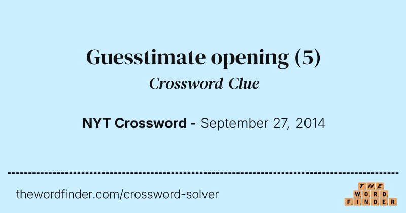 Guesstimate opening crossword clue image