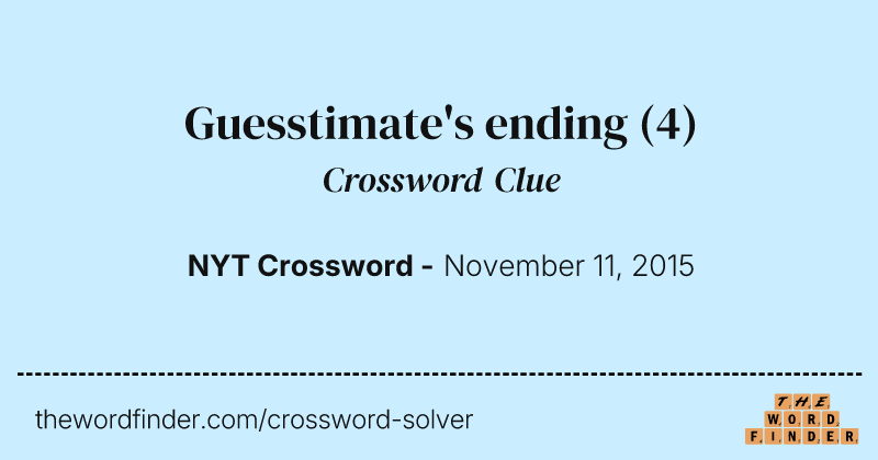 Guesstimate's ending crossword clue image