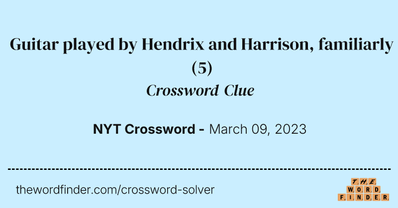 Guitar played by Hendrix and Harrison, familiarly crossword clue image