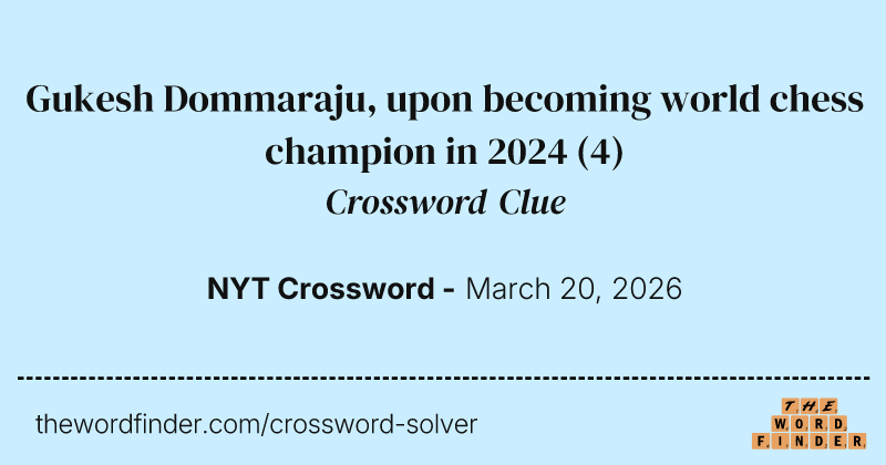 Gukesh Dommaraju, upon becoming world chess champion in 2024 crossword clue image