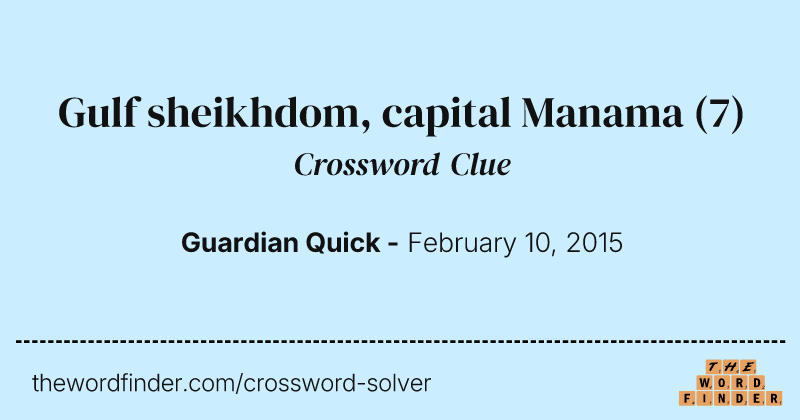 Gulf sheikhdom, capital Manama crossword clue image