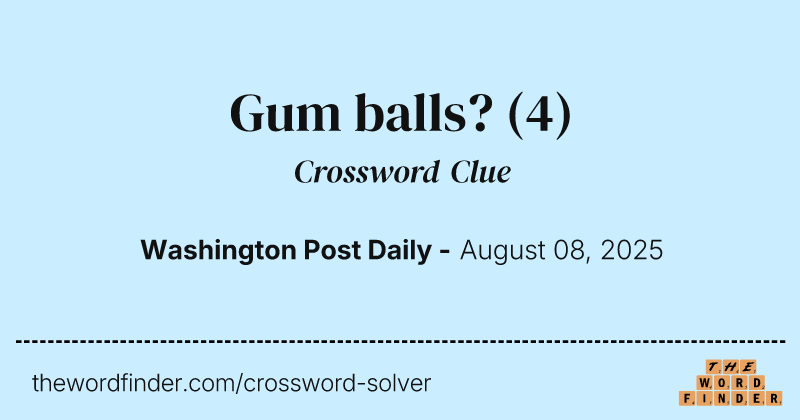 Gum balls? crossword clue image