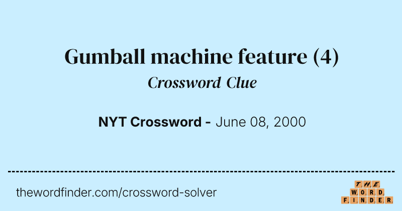 Gumball machine feature crossword clue image