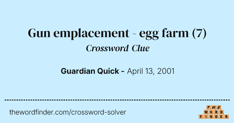 Gun emplacement - egg farm crossword clue image