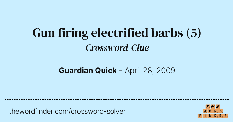 Gun firing electrified barbs crossword clue image