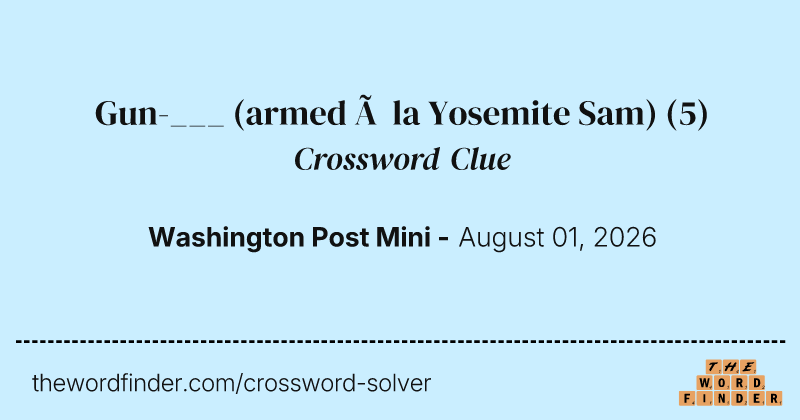 Gun-___ (armed à la Yosemite Sam) crossword clue image