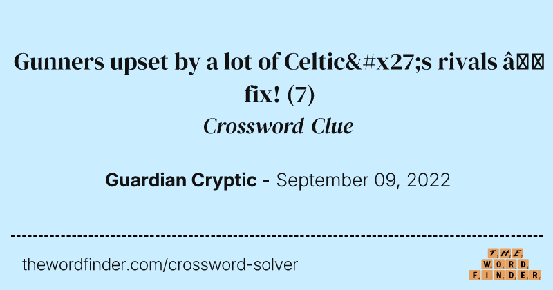 Gunners upset by a lot of Celtic's rivals — fix! crossword clue image