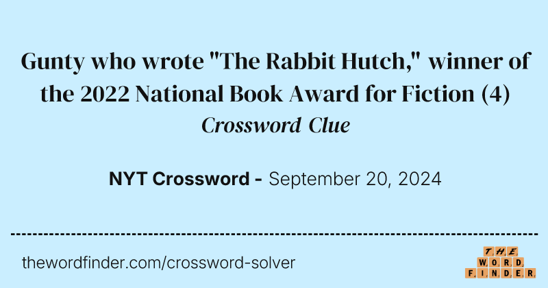 Gunty who wrote "The Rabbit Hutch," winner of the 2022 National Book Award for Fiction crossword clue image