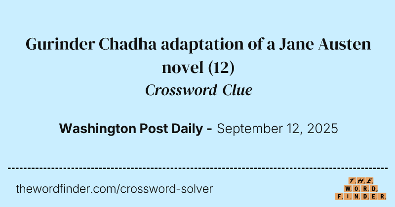 Gurinder Chadha adaptation of a Jane Austen novel crossword clue image