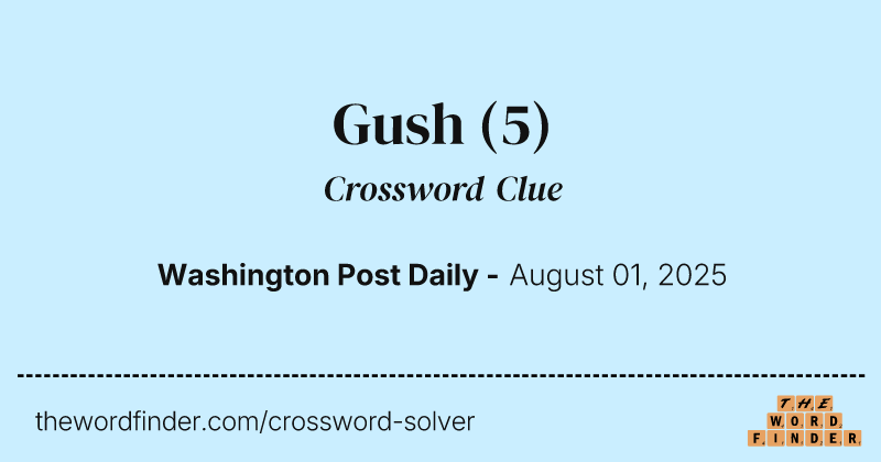 Gush crossword clue image