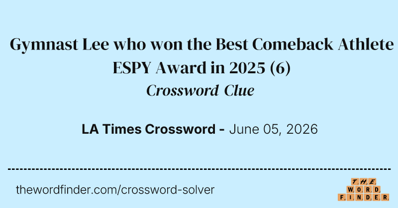 Gymnast Lee who won the Best Comeback Athlete ESPY Award in 2025 crossword clue image