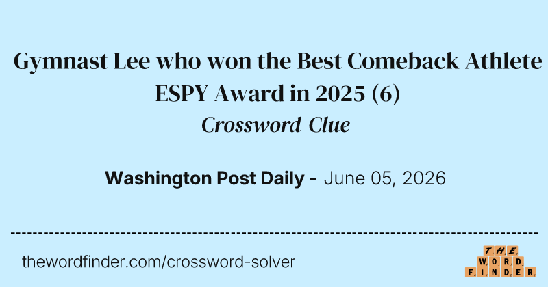 Gymnast Lee who won the Best Comeback Athlete ESPY Award in 2025 crossword clue image