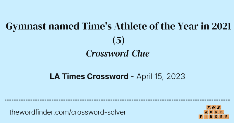 Gymnast named Time's Athlete of the Year in 2021 crossword clue image