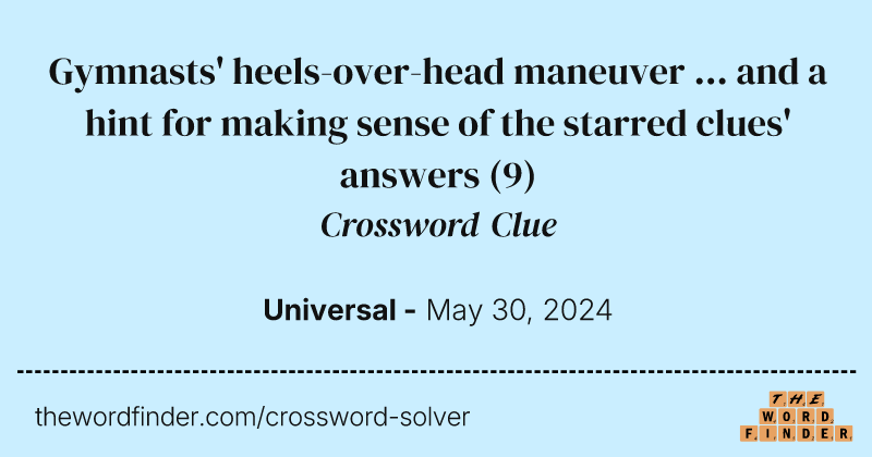 Gymnasts' heels-over-head maneuver ... and a hint for making sense of the starred clues' answers crossword clue image