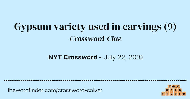 Gypsum variety used in carvings crossword clue image