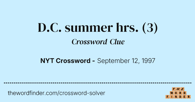 D.C. summer hrs. crossword clue image
