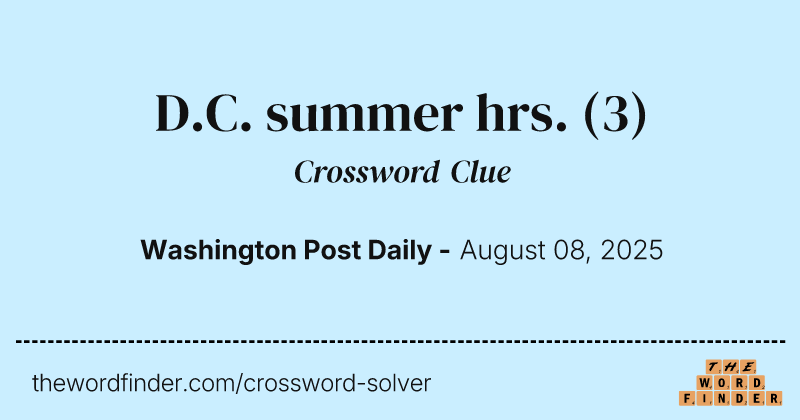 D.C. summer hrs. crossword clue image