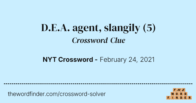 D.E.A. agent, slangily crossword clue image