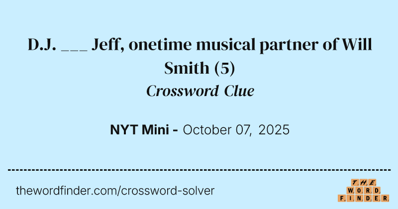 D.J. ___ Jeff, onetime musical partner of Will Smith crossword clue image