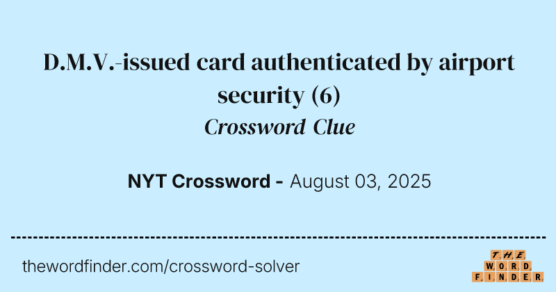 D.M.V.-issued card authenticated by airport security crossword clue image