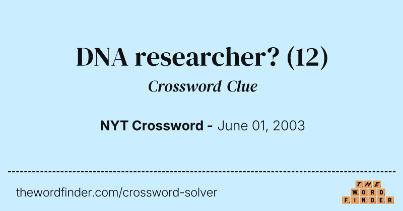 DNA researcher? crossword clue image