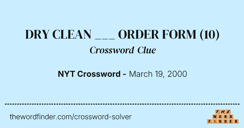 DRY CLEAN ___ ORDER FORM crossword clue image