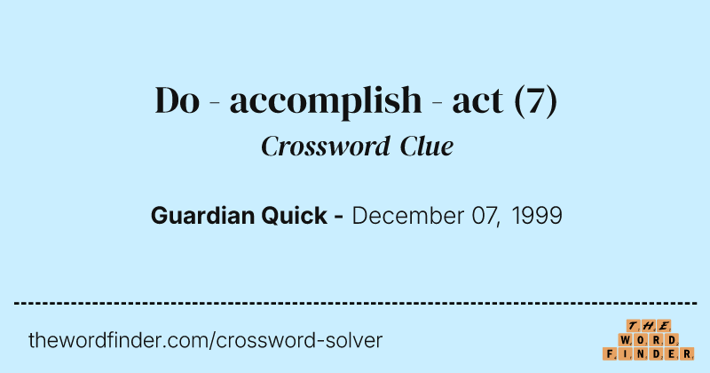 Do - accomplish - act crossword clue image