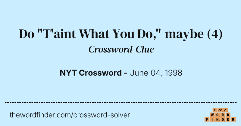 Do "T'aint What You Do," maybe crossword clue image