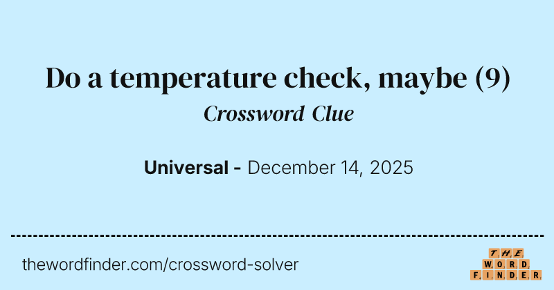 Do a temperature check, maybe crossword clue image