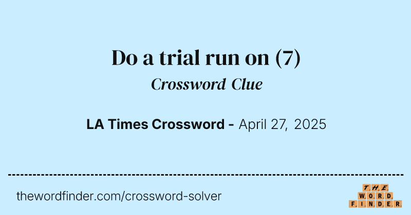 Do a trial run on crossword clue image