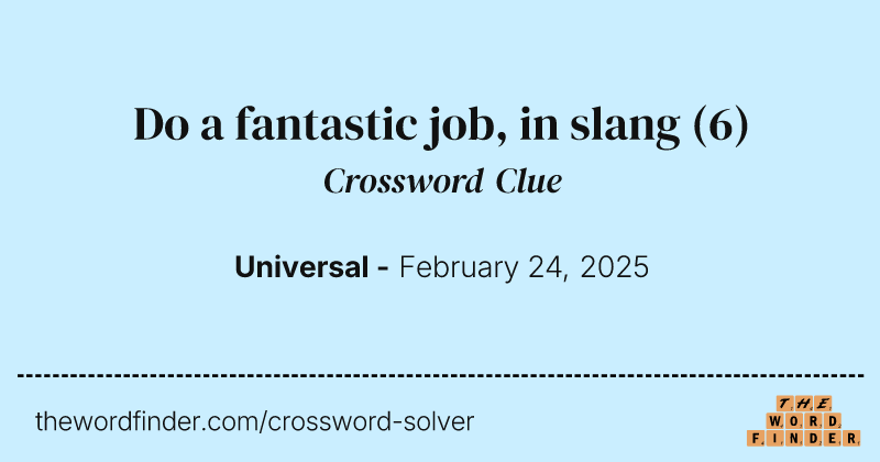 Do a fantastic job, in slang crossword clue image
