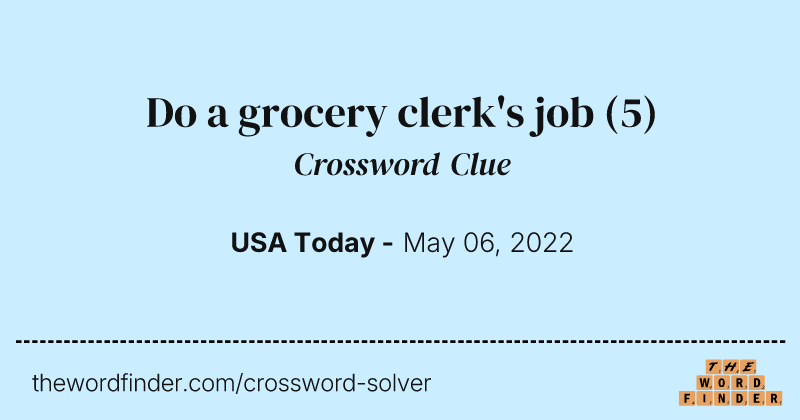 Do a grocery clerk's job crossword clue image