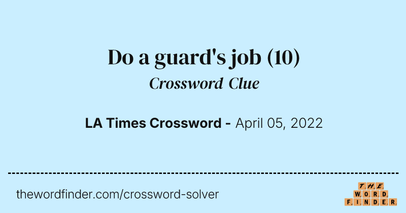 Do a guard's job crossword clue image