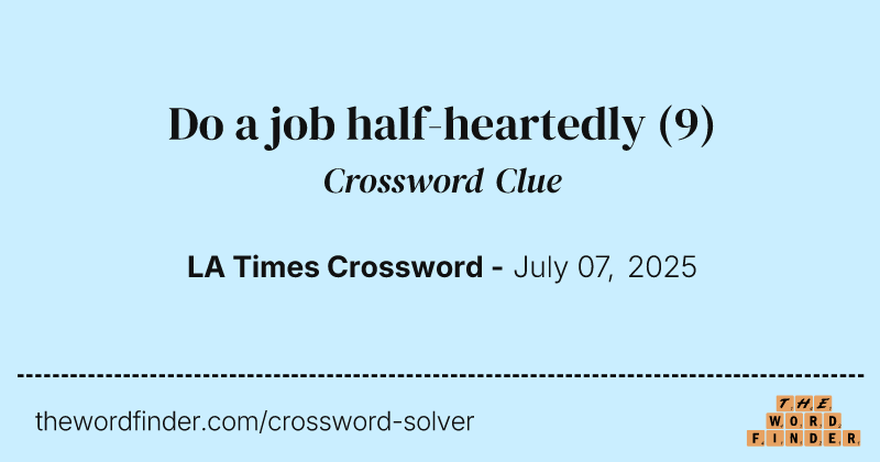 Do a job half-heartedly crossword clue image
