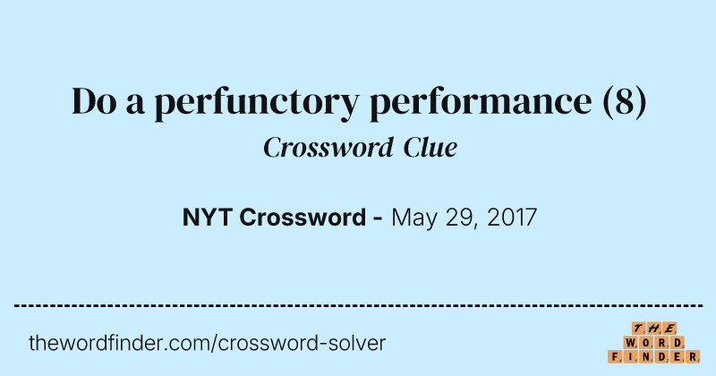 Do a perfunctory performance crossword clue image