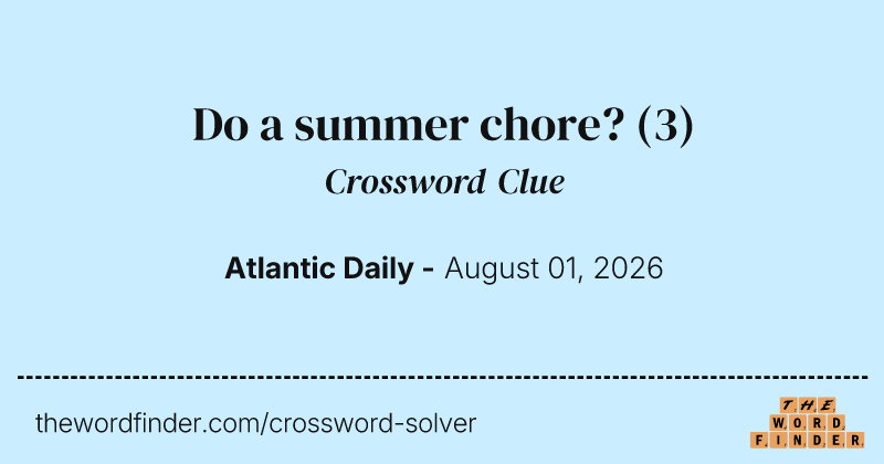 Do a summer chore? crossword clue image