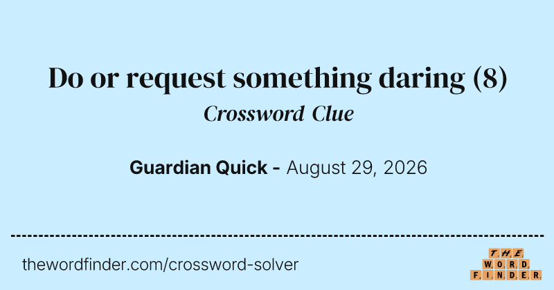 Do or request something daring crossword clue image