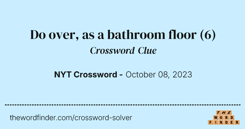 Do over, as a bathroom floor crossword clue image