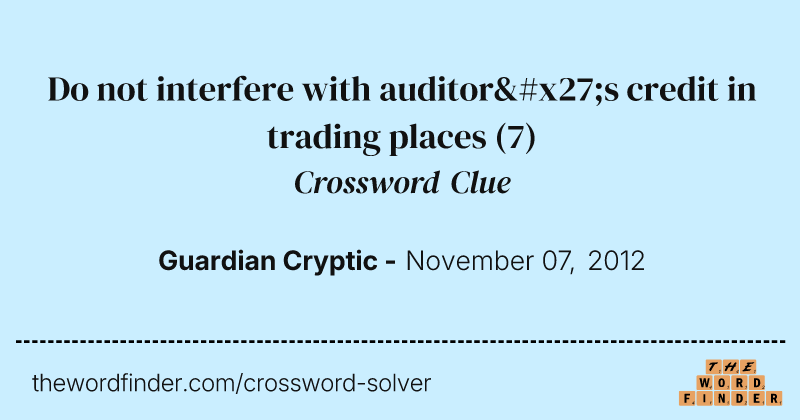 Do not interfere with auditor's credit in trading places crossword clue image