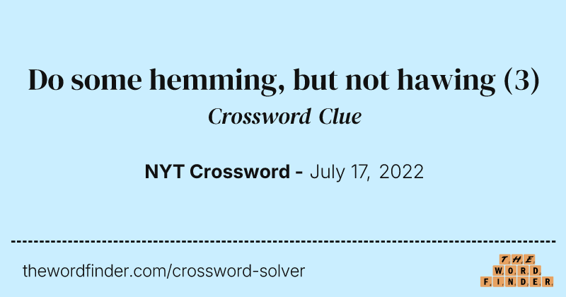 Do some hemming, but not hawing crossword clue image