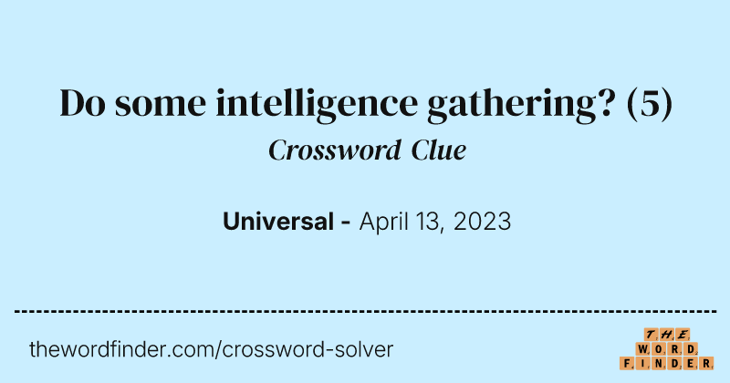 Do some intelligence gathering? crossword clue image