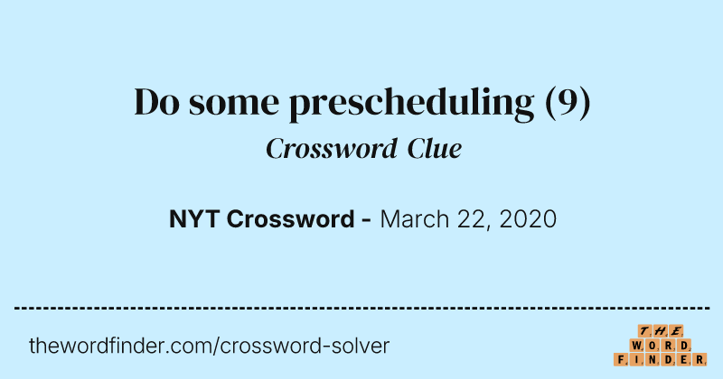 Do some prescheduling crossword clue image