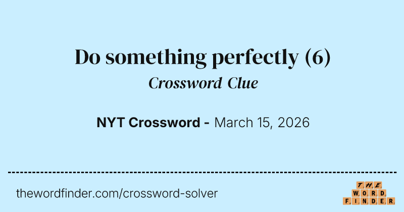 Do something perfectly crossword clue image
