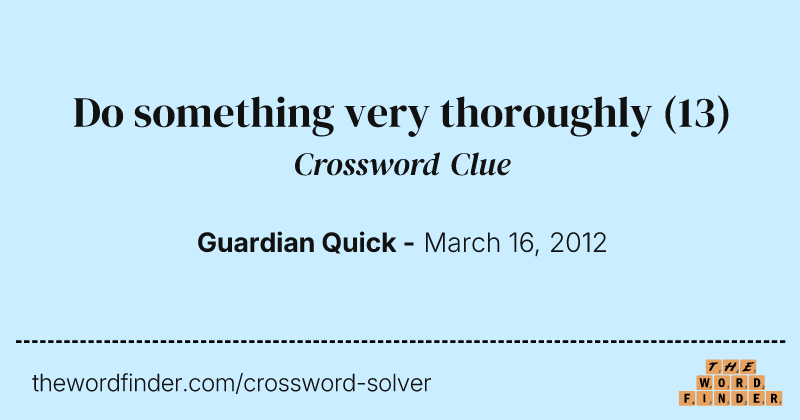 Do something very thoroughly crossword clue image