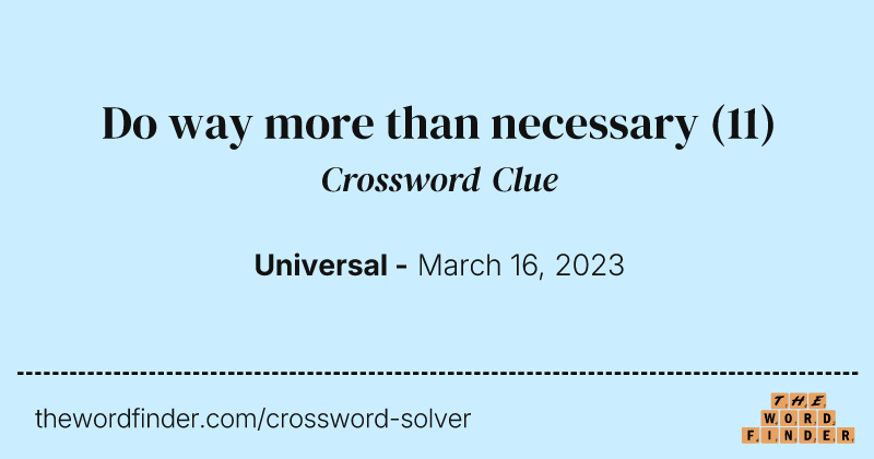 Do way more than necessary crossword clue image