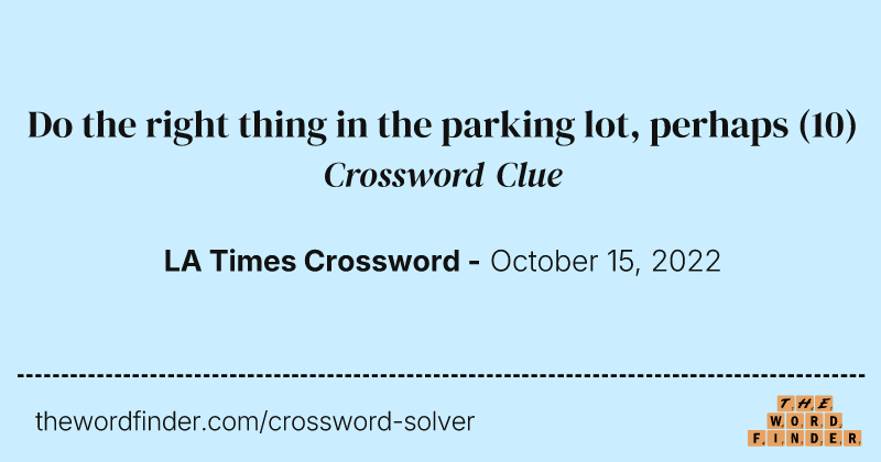 Do the right thing in the parking lot, perhaps crossword clue image