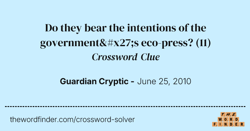 Do they bear the intentions of the government's eco-press? crossword clue image