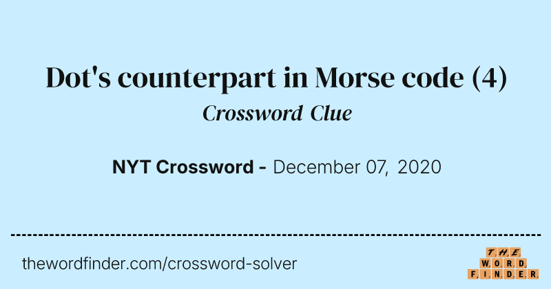 Dot's counterpart in Morse code crossword clue image